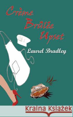 Creme Brulee Upset Laurel Bradley 9781601541727 Wild Rose Press - książka