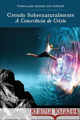 Crendo sobrenaturalmente: a consciência de Cristo Araujo, Patricia Vargas 9786599114014 Editora Geracao Do Reino - książka