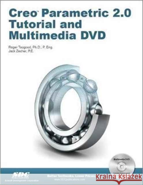 Creo Parametric 2.0 Tutorial and Multimedia DVD  Toogood, Roger 9781585038152  - książka