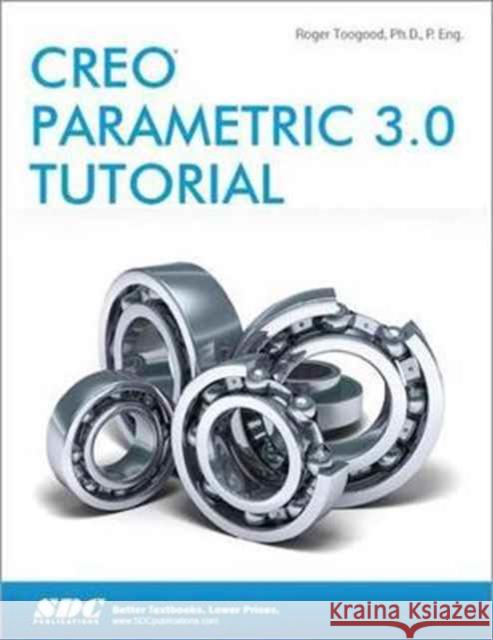 Creo Parametric 3.0 Tutorial  Toogood, Roger 9781585039487  - książka