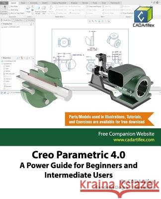 Creo Parametric 4.0: A Power Guide for Beginners and Intermediate Users John Willis Sandeep Dogra Cadartifex 9781070357027 Independently Published - książka
