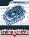 Creo Parametric 6.0 Basics Tutorial Books 9788194613718 Kishore