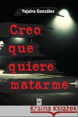 Creo que quiere matarme  Yajaira Gonz 9789804360121 Igneo - książka