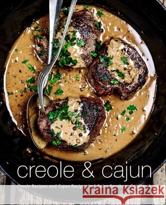 Creole & Cajun: Creole Recipes and Cajun Recipes in 1 Spicy Southern Cookbook Booksumo Press 9781717439970 Createspace Independent Publishing Platform - książka