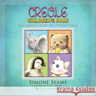 Creole Children's Book: Cute Animals to Color and Practice Creole Simone Seams Duy Truong 9781619494961 Maestro Publishing Group - książka