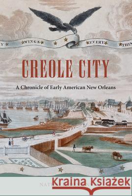 Creole City: A Chronicle of Early American New Orleans Nathalie Dessens 9780813062181 University Press of Florida - książka