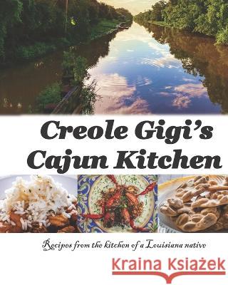 Creole Gigi's Cajun Kitchen Gretchen Welsh 9781705909768 Independently Published - książka
