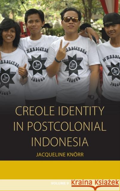 Creole Identity in Postcolonial Indonesia Jacqueline Knörr 9781782382683 Berghahn Books - książka