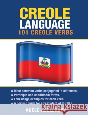 Creole Language: 101 Creole Verbs Adele Abellard 9781619494084 Preceptor Language Guides - książka