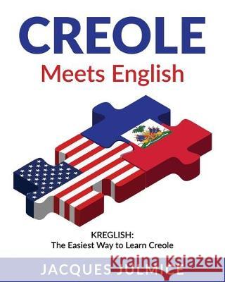 Creole Meets English: Kreglish - The Easiest Way to Learn Creole Jacques Julmic 9781734019407 Toot Moon Lee Publishing - książka