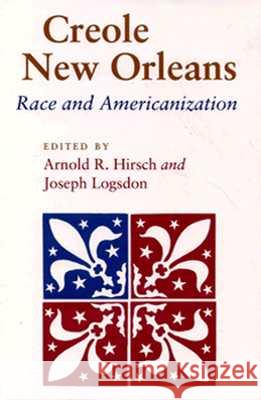 Creole New Orleans: Race and Americanization Hirsch, Arnold R. 9780807117743 Louisiana State University Press - książka