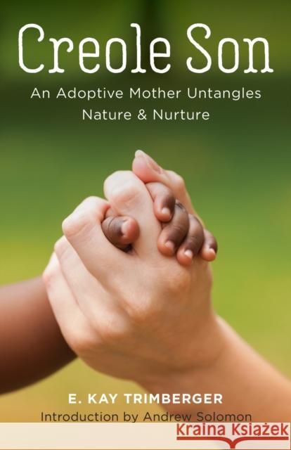 Creole Son: An Adoptive Mother Untangles Nature and Nurture E. Kay Trimberger 9780807173107 Louisiana State University Press - książka