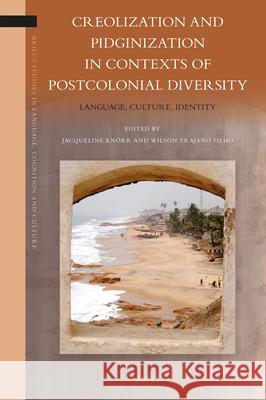 Creolization and Pidginization in Contexts of Postcolonial Diversity: Language, Culture, Identity Jacqueline Knorr, Wilson Trajano Filho 9789004363427 Brill - książka