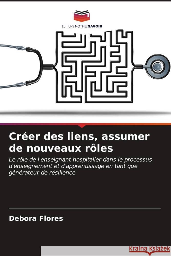 Créer des liens, assumer de nouveaux rôles Flores, Débora 9786206613039 Editions Notre Savoir - książka