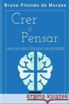Crer e Pensar: Em Busca de uma F Bruno Moraes 9781658295918 Independently Published - książka