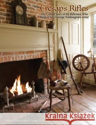 Cresap's Rifles Champ Zumbrun Robert L. Bantz Karen E. Cresap 9781974128822 Createspace Independent Publishing Platform - książka