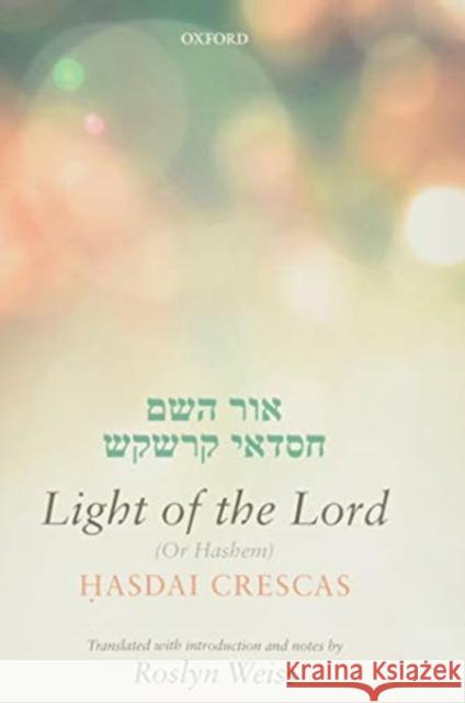 Crescas: Light of the Lord (or Hashem): Translated with Introduction and Notes Weiss, Roslyn 9780192894052 Oxford University Press - książka