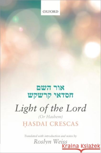 Crescas: Light of the Lord (or Hashem): Translated with Introduction and Notes Robin Weiss Roslyn Weiss 9780198724896 Oxford University Press, USA - książka