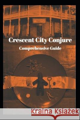 Crescent City Conjure's Comprehensive Guide Sen Elias 9781799256656 Independently Published - książka
