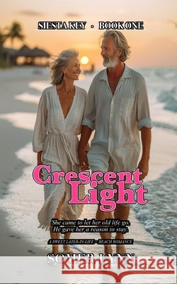 Crescent Light: A Sweet Later-in-Life Beach Romance (Siesta Key Book 1) Lynn, Somer 9798180618290 Independently Published - książka