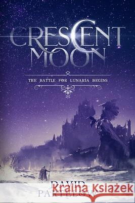 Crescent Moon David Partelow 9781985629349 Createspace Independent Publishing Platform - książka