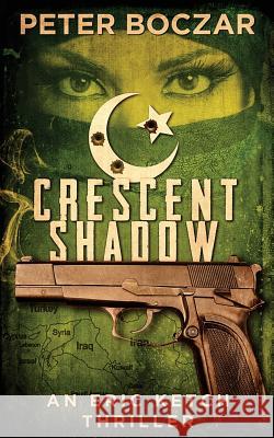 Crescent Shadow: An Eric Ketch Thriller Peter Boczar 9789881433138 Peter Boczar - książka