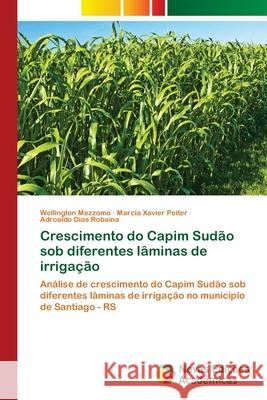 Crescimento do Capim Sudão sob diferentes lâminas de irrigação Mezzomo, Wellington 9786202046800 Novas Edicioes Academicas - książka