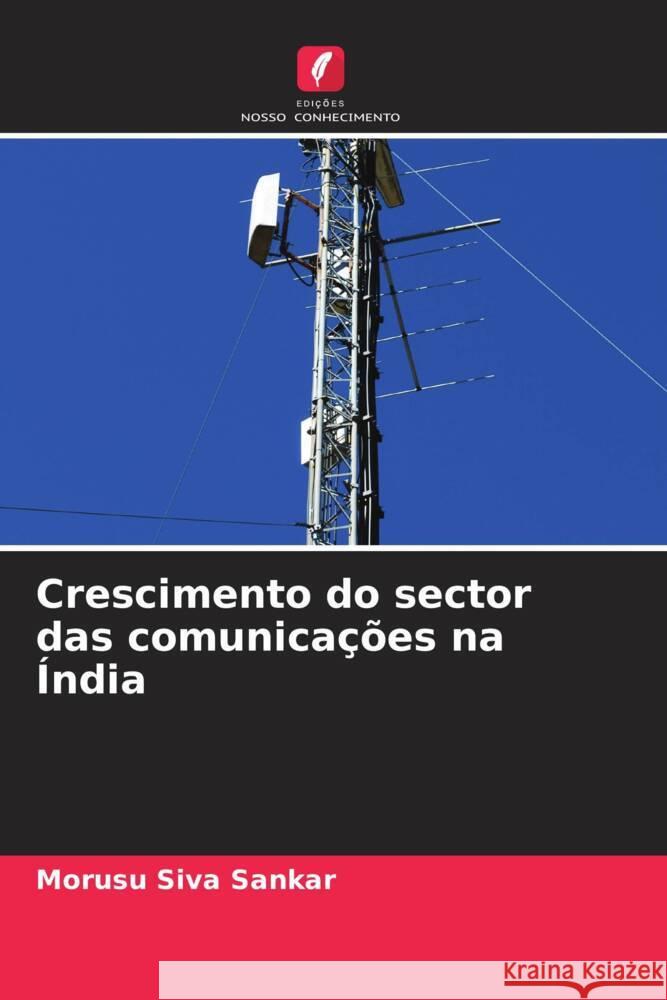 Crescimento do sector das comunicações na Índia Siva Sankar, Morusu 9786208551643 Edições Nosso Conhecimento - książka