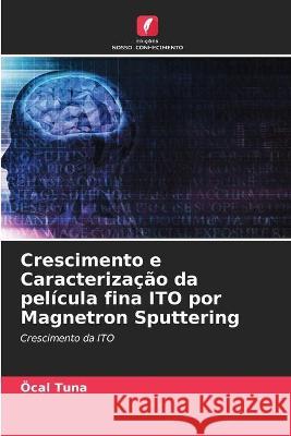 Crescimento e Caracterização da película fina ITO por Magnetron Sputtering Öcal Tuna 9786203340280 Edicoes Nosso Conhecimento - książka