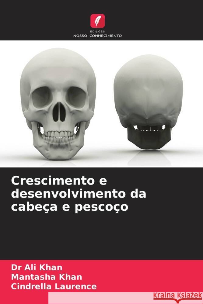 Crescimento e desenvolvimento da cabeça e pescoço KHAN, DR ALI, KHAN, MANTASHA, Laurence, Cindrella 9786206442325 Edições Nosso Conhecimento - książka