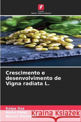 Crescimento e desenvolvimento de Vigna radiata L. Kalpa Oza Nensi Patel Bharat Maitreya 9786205919095 Edicoes Nosso Conhecimento - książka