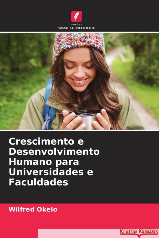 Crescimento e Desenvolvimento Humano para Universidades e Faculdades Okelo, Wilfred 9786209364402 Edições Nosso Conhecimento - książka