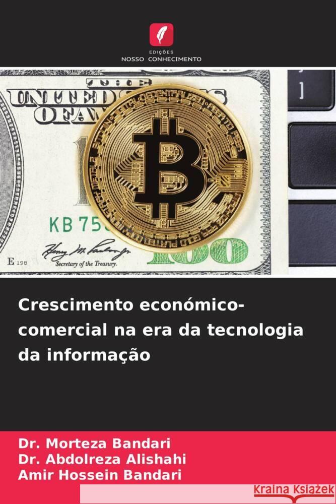 Crescimento económico-comercial na era da tecnologia da informação Bandari, Dr. Morteza, Alishahi, Dr. Abdolreza, Bandari, Amir Hossein 9786202733465 Edições Nosso Conhecimento - książka
