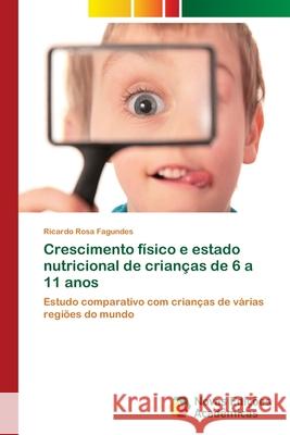 Crescimento físico e estado nutricional de crianças de 6 a 11 anos Rosa Fagundes, Ricardo 9783639836073 Novas Edicioes Academicas - książka