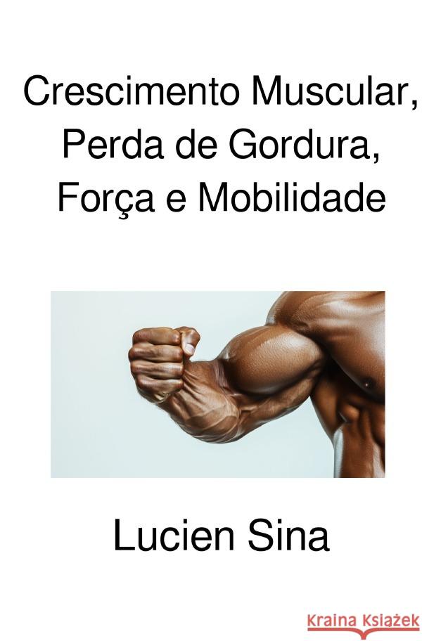 Crescimento Muscular, Perda de Gordura, Força e Mobilidade Sina, Lucien 9783818759469 epubli - książka