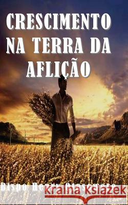 Crescimento na terra da aflição Otasowere, Bispo Henry 9781502560551 Createspace - książka