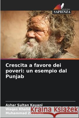 Crescita a favore dei poveri: un esempio dal Punjab Kayani, Ashar Sultan, Khalid, Waqas, Zeeshan, Muhammad 9786200820693 Edizioni Sapienza - książka