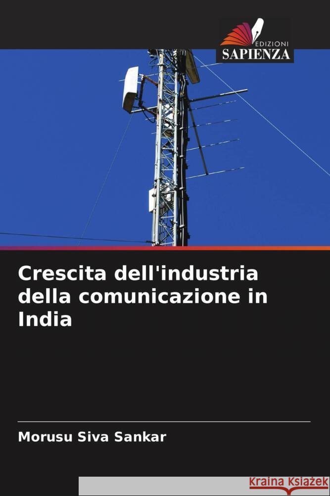 Crescita dell'industria della comunicazione in India Siva Sankar, Morusu 9786208551636 Edizioni Sapienza - książka
