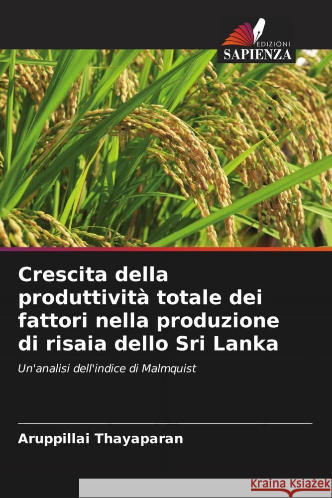 Crescita della produttività totale dei fattori nella produzione di risaia dello Sri Lanka Thayaparan, Aruppillai 9786204431284 Edizioni Sapienza - książka