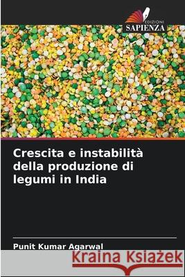 Crescita e instabilit? della produzione di legumi in India Punit Kumar Agarwal 9786207532513 Edizioni Sapienza - książka