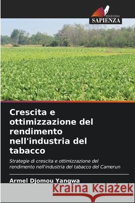 Crescita e ottimizzazione del rendimento nell'industria del tabacco Armel Djomou Yangwa 9786204104591 Edizioni Sapienza - książka