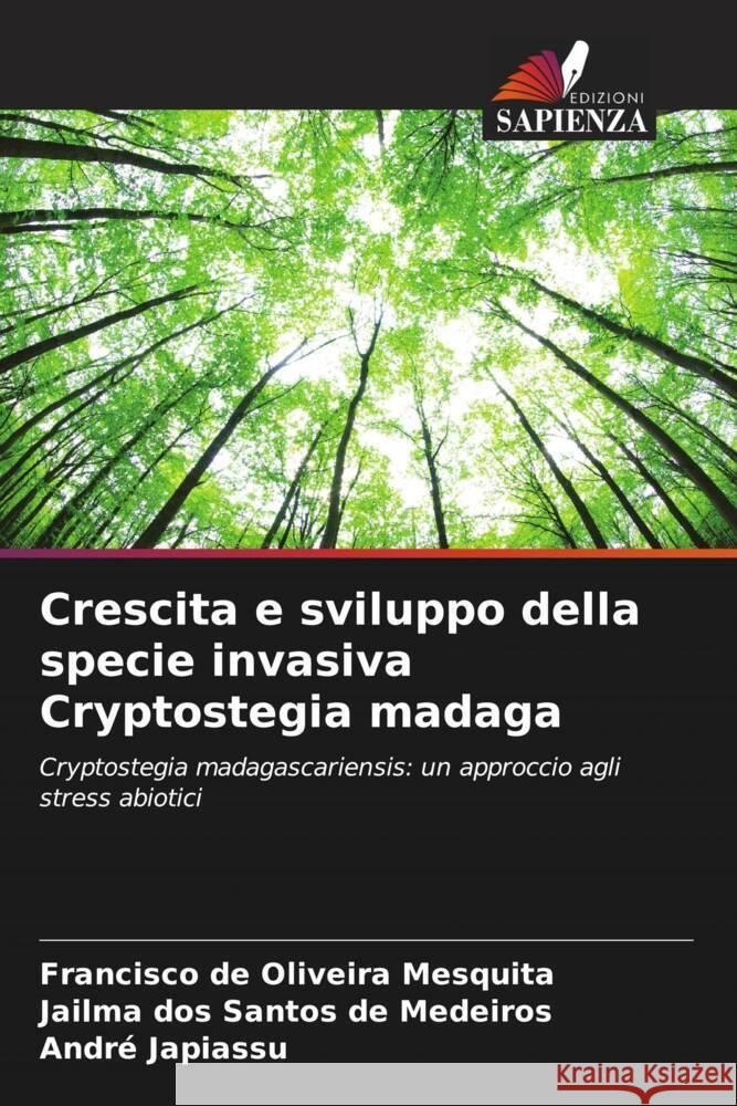 Crescita e sviluppo della specie invasiva Cryptostegia madaga Mesquita, Francisco de Oliveira, de Medeiros, Jailma dos Santos, Japiassu, André 9786206493914 Edizioni Sapienza - książka