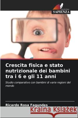 Crescita fisica e stato nutrizionale dei bambini tra i 6 e gli 11 anni Rosa Fagundes, Ricardo 9786206829171 Edizioni Sapienza - książka
