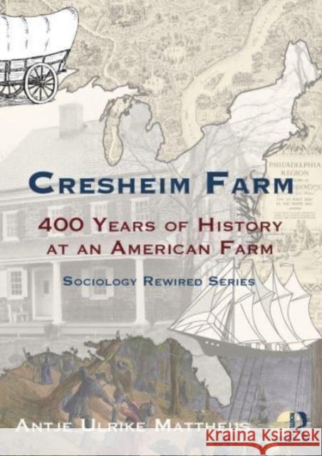 Cresheim Farm: 400 Years of History at an American Farm Antje Ulrike Mattheus 9781032330228 Routledge - książka