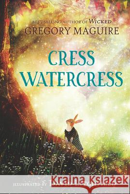Cress Watercress Gregory Maguire David Litchfield 9781536211009 Candlewick Press (MA) - książka