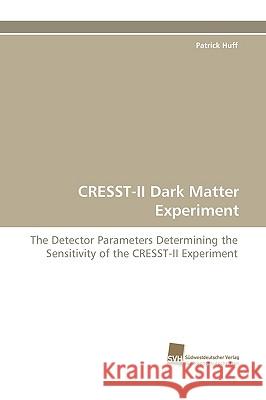 CRESST-II Dark Matter Experiment Huff Patrick 9783838116204 Sudwestdeutscher Verlag Fur Hochschulschrifte - książka
