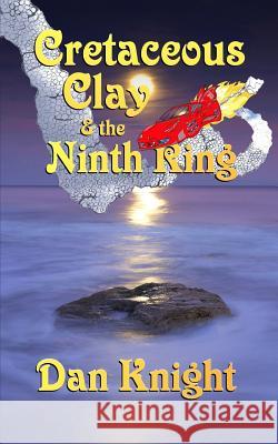 Cretaceous Clay & the Ninth Ring Dan Knight Tina Musial Constance Knox 9780989386142 Stonewald LLC - książka