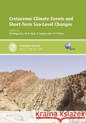Cretaceous Climate Events and Short-Term Sea-Level Changes M. Wagreich, M. B. Hart, B. Sames, I. O. Yilmaz 9781786204745 Geological Society - książka