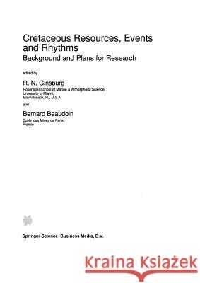 Cretaceous Resources, Events and Rhythms: Background and Plans for Research Robert N. Ginsburg B. Beaudoin 9789401568630 Springer - książka
