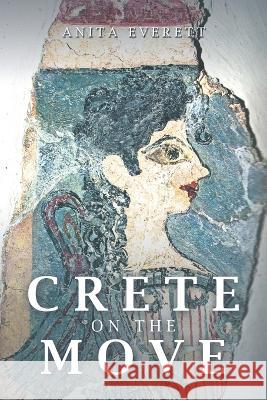 Crete on the Move Anita Everett   9781669874102 Xlibris Us - książka